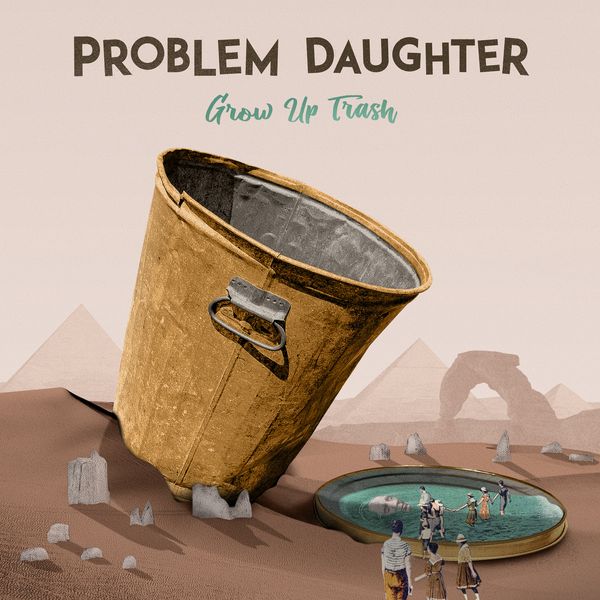 Problem Daughter - Grow Up Trash